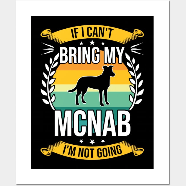 If I Can't Bring My Mcnab Funny Dog Lover Gift Wall Art by DoFro